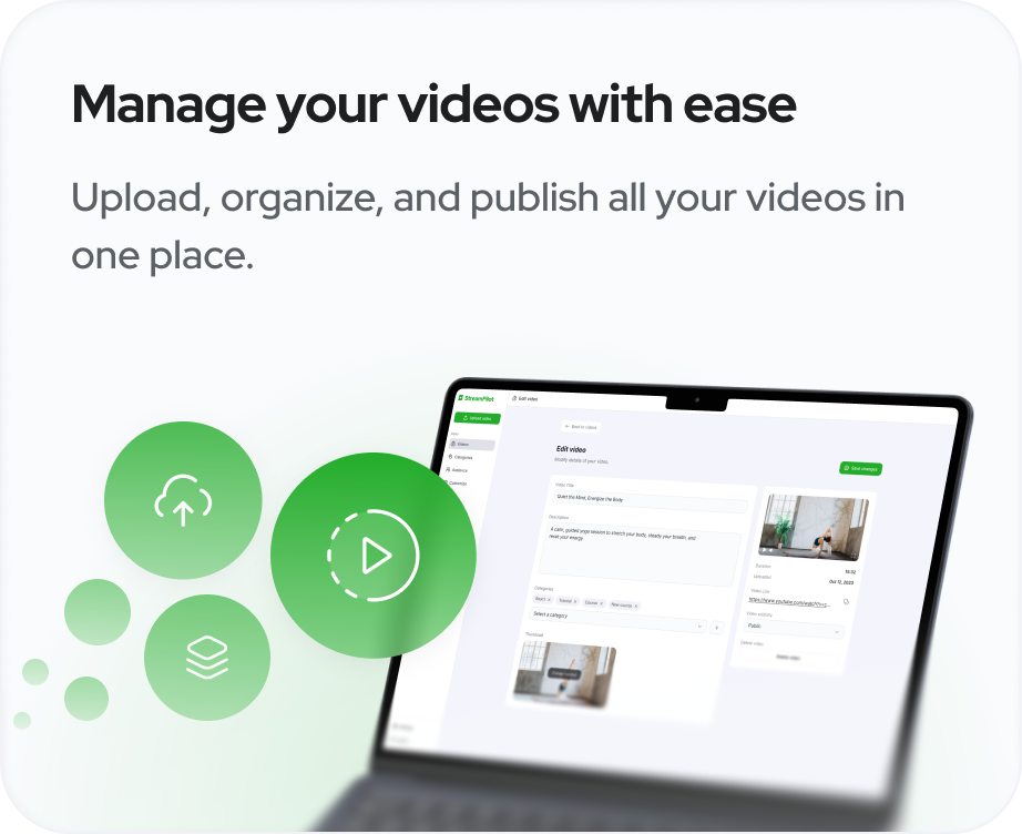 Manage your videos with ease - Upload, organize, and publish all your videos in one place.